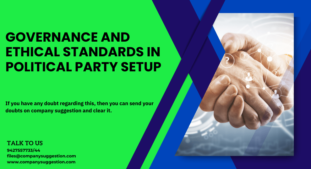 Governance and Ethical Standards  in Political Party Setup